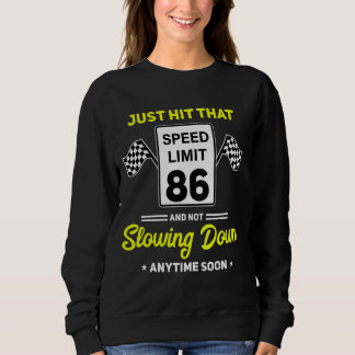 86th Birthday Speed Limit Sign 86 mph Funny Drivin Sweatshirt