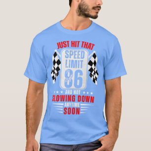 86th Birthday Speed Limit Sign 86 Years Old Racing T-Shirt