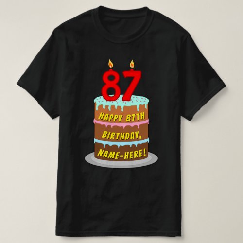 87th Birthday  Fun Cake  Candles w Custom Name T_Shirt