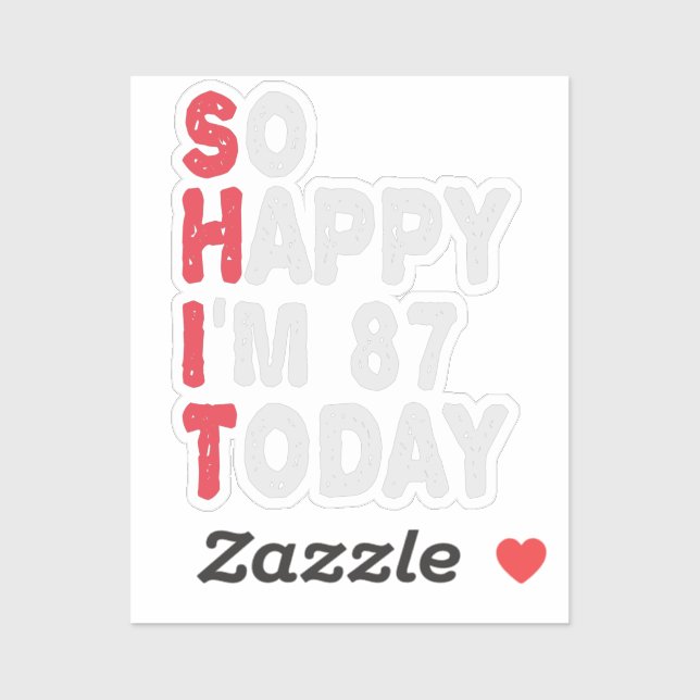 87th Birthday So Happy I'm 87 Today Funny Gift Sticker (Sheet)