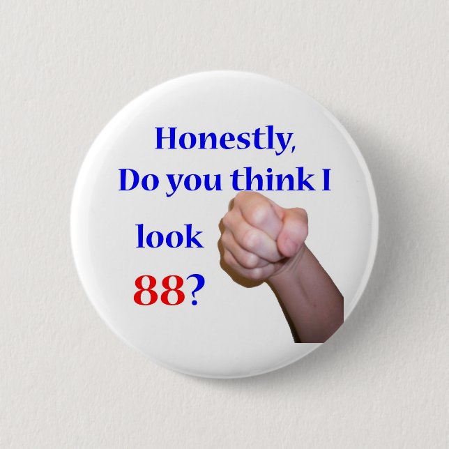 88 Do I Look 88? Pinback Button (Front)