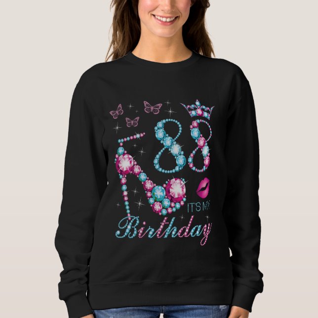 88 It's My Birthday 88 Years Old It's My 88th Birt Sweatshirt (Front)