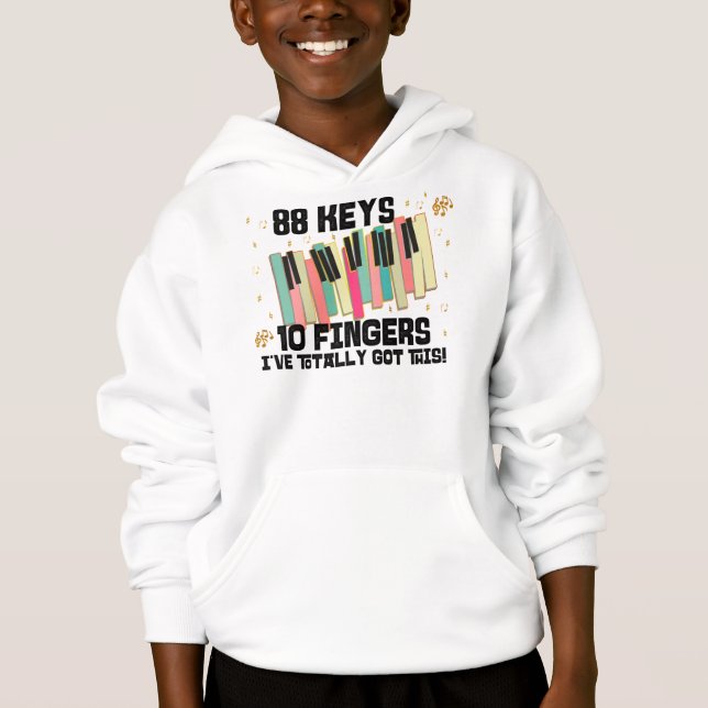 88 Keys 10 Fingers I've Totally got This Piano   Hoodie (Front)