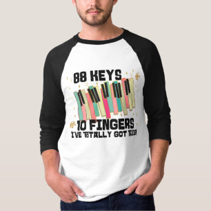 88 Keys 10 Fingers I've Totally got This Piano  T- T-Shirt