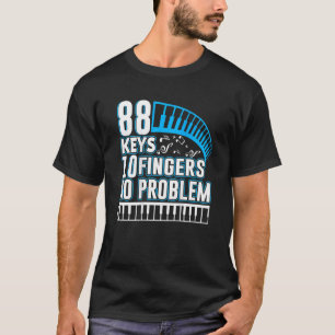 88 Keys 10 Fingers No Problem Backprint Keyboar T-Shirt
