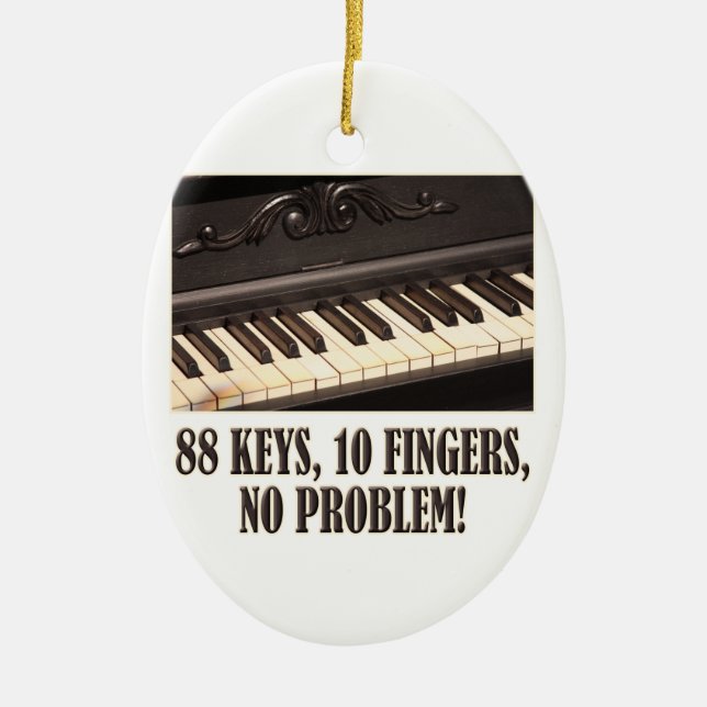88 Keys, 10 Fingers, No Problem! Ceramic Ornament (Front)