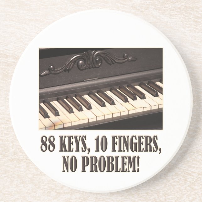 88 Keys, 10 Fingers, No Problem! Drink Coaster (Front)