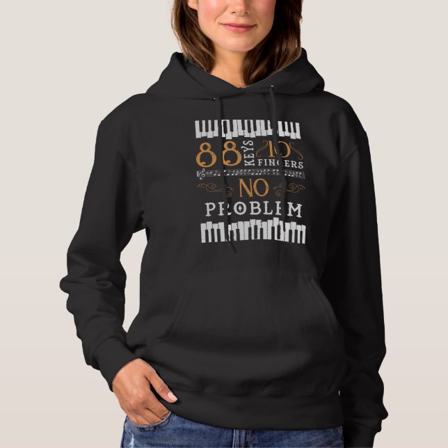 88 Keys 10 Fingers No Problem Piano Keyboard Hoodie (Front)