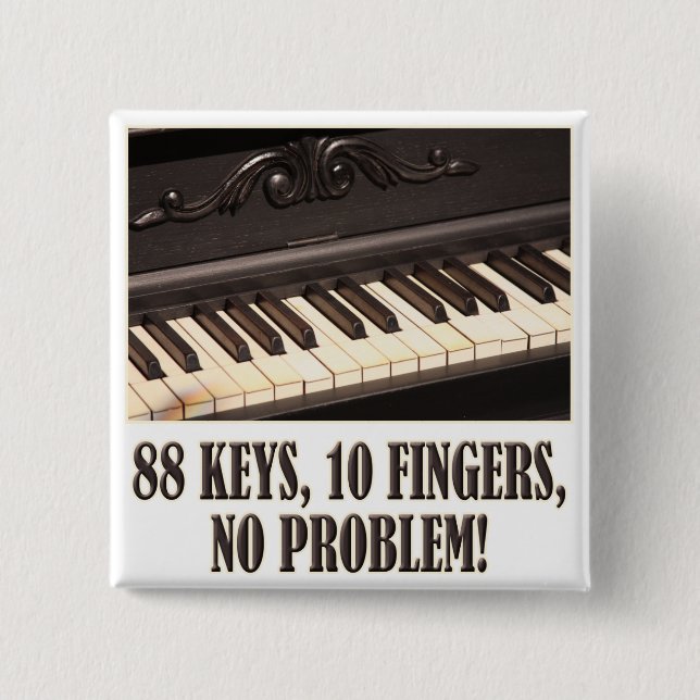 88 Keys, 10 Fingers, No Problem! Pinback Button (Front)