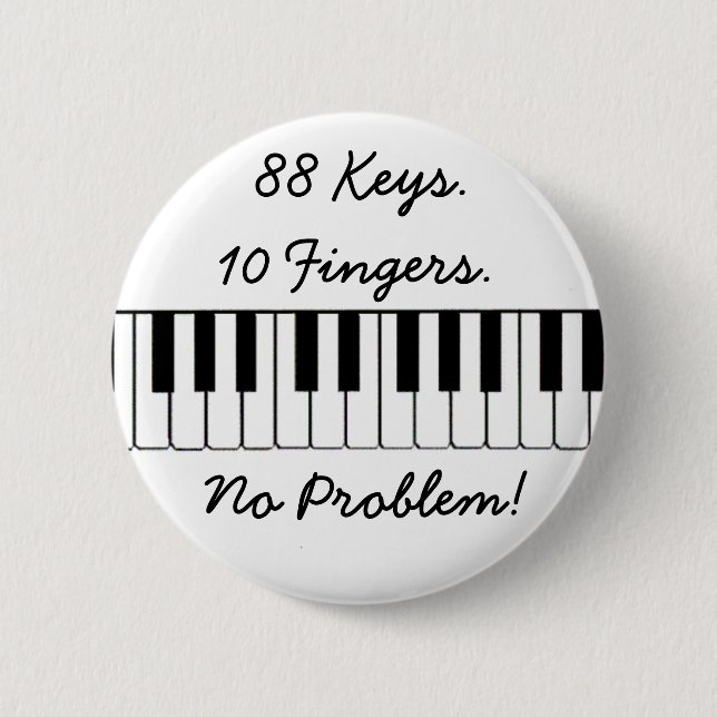 88 Keys., 10 Fingers., No Problem! Pinback Button (Front)