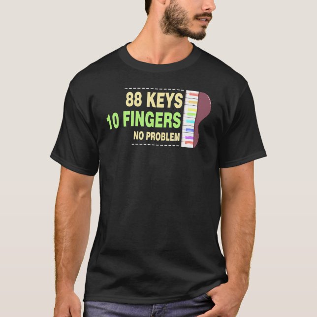 88 Keys 10 Fingers No Problem T-Shirt (Front)