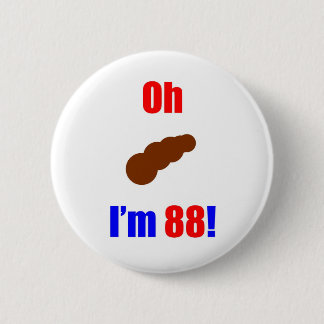 88 Oh (Pic of Poo) I'm 88! Button