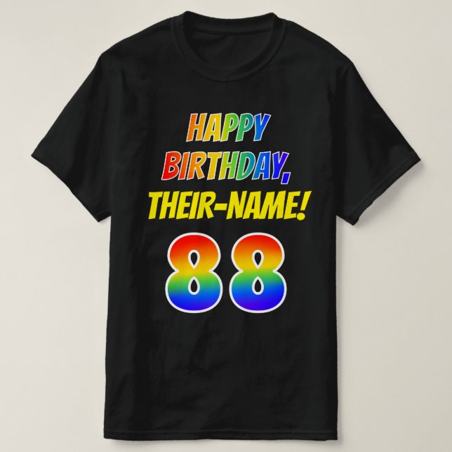 88th Birthday — Bold, Fun, Rainbow 88, Custom Name T-Shirt (Design Front)