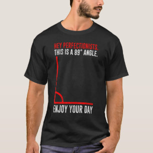 89° angle enjoy your day mathematician math T-Shirt