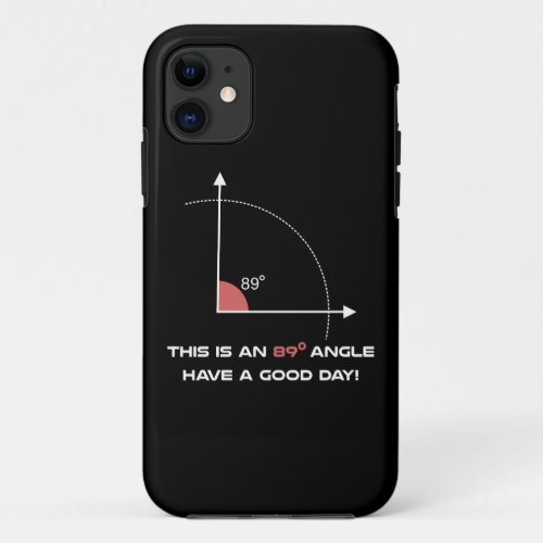 89 degree angle funny math science perfectionist g iPhone 11 case