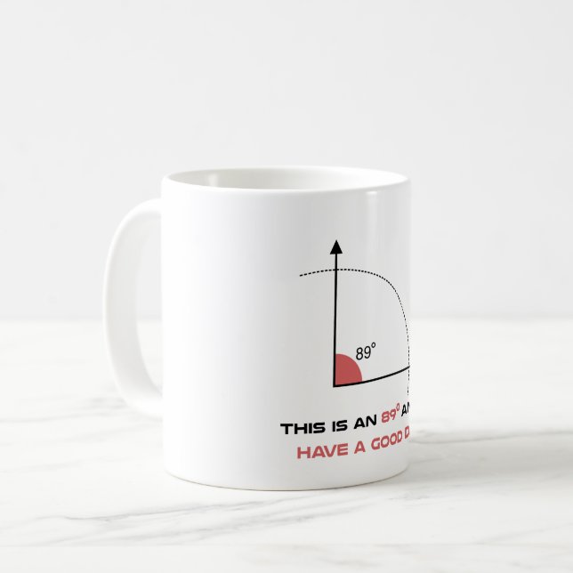 89 degree angle funny math science perfectionist g coffee mug (Front Left)