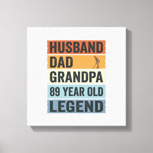 89 Year Old Husband Dad Grandpa Legend Shirt_1 Canvas Print