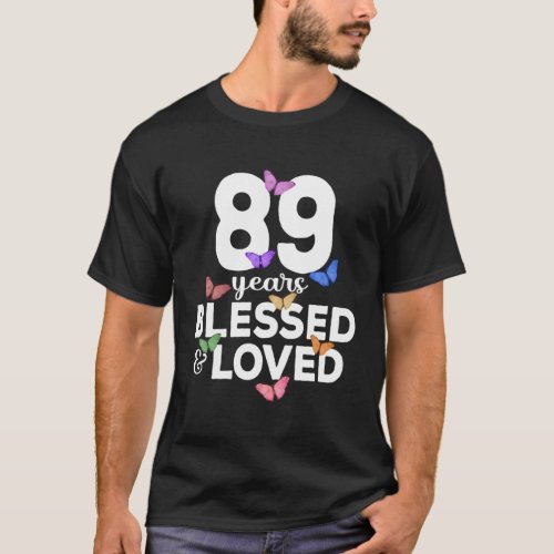 89 Years Blessed And Loved Butterfly 89Th T_Shirt