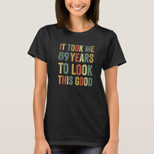 89 Years Old Birthday Eighty Ninth Bday Party Fun  T_Shirt