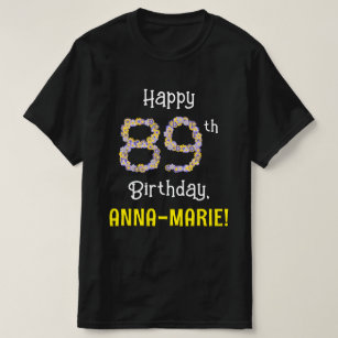 89th Birthday: Floral Flowers Number “89” + Name T-Shirt