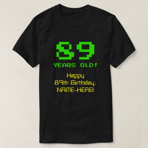 89th Birthday Fun 8_Bit Look Nerdy  Geeky 89 T_Shirt