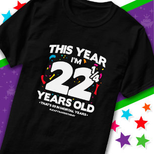 89th Birthday Mortal Years Leap Year Day Feb 29th T-Shirt