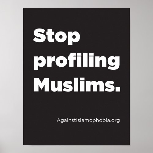 85 x 11 Stop Profiling Muslims Poster Matte