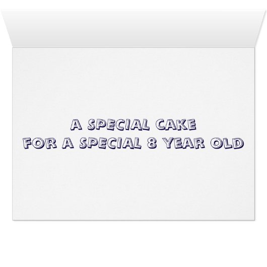 *8* CANDLES ON THIS CAKE FOR SPECIAL *8* YR OLD (Inside Horizontal (Bottom))