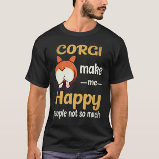 8 Corgi Make Me Happy People Not So Much Corgi T-Shirt
