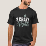 8 Crazy Nights Dreidel Chanukah Hanukkah Jewish T-Shirt<br><div class="desc">8 Crazy Nights Dreidel Chanukah Hanukkah Jewish.</div>