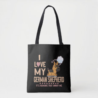 8 I Love My German Shepherd It's Humans That Annoy Tote Bag