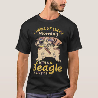 8 I Wake Up Every Morning With A Beagle By My Side T-Shirt