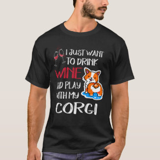 8 I Want Just Want To Drink Wine T-Shirt
