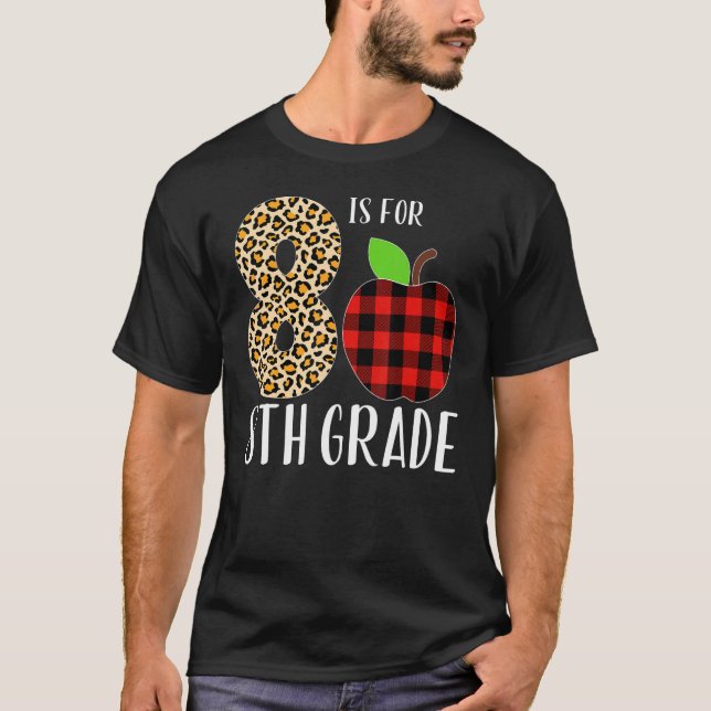 8 Is For 8th Grade Teacher Leopard Buffalo Plaid S T-Shirt (Front)