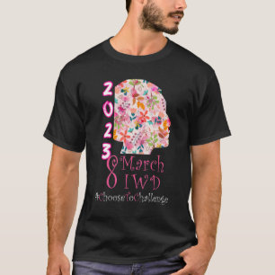 8 March International Women's Day 2023 Choose To C T-Shirt