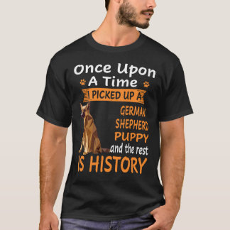 8 Once Upon A Time I Picked Up A German Shepherd P T-Shirt