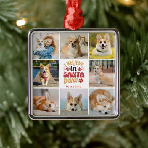 8 Photo Collage I Believe In Santa Paw Name  Date Metal Ornament