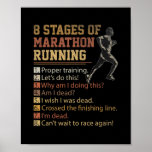 8 Stages of Marathon Running Cross Country Race Poster<br><div class="desc">8 Stages of Marathon Running Cross Country Race Runner Dad Gift. Perfect gift for your dad,  mom,  papa,  men,  women,  friend and family members on Thanksgiving Day,  Christmas Day,  Mothers Day,  Fathers Day,  4th of July,  1776 Independent day,  Veterans Day,  Halloween Day,  Patrick's Day</div>