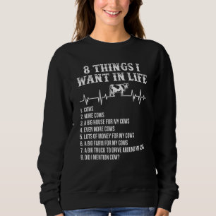 8 Things I Want In Life  Cow Heartbeat Sweatshirt