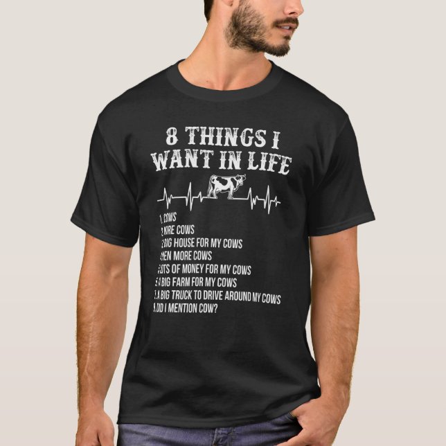 8 Things I Want In Life  Cow Heartbeat T-Shirt (Front)