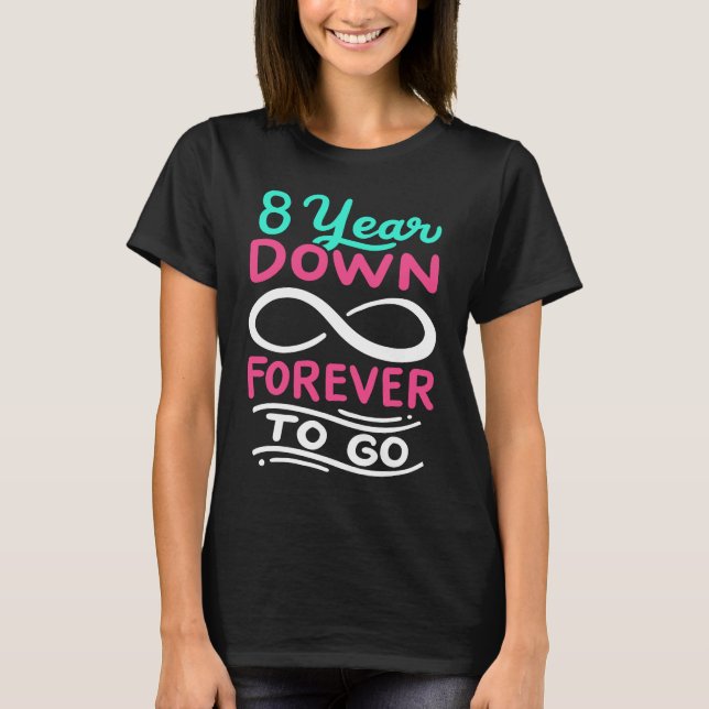8 Year Down Forever To Go 8th Anniversary Infinite T-Shirt (Front)