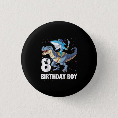 8 year old 8th Birthday Boy Shark Dinosaur Prirat Button