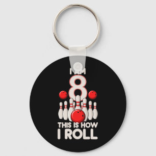 8 Year Old Bowling Party 8th Birthday Is How I Rol Keychain