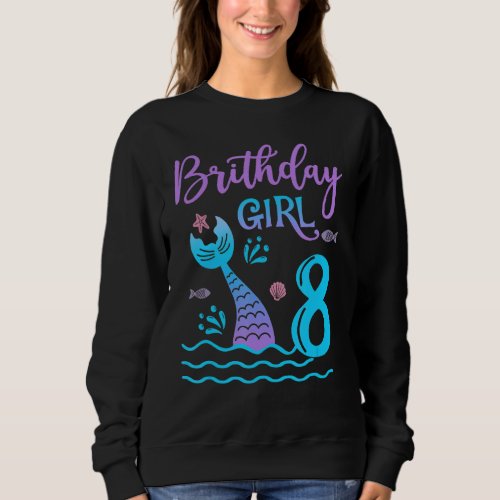 8 Year Old Gift Mermaid tail 8th Birthday Girl Dau Sweatshirt