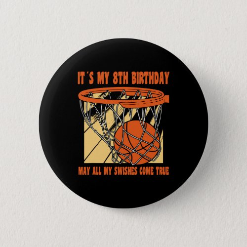 8 Year Old Happy 8th Birthday Basketball 8th Birth Button