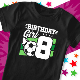 8 Year Old Soccer Football Party 8th Birthday Girl T-Shirt