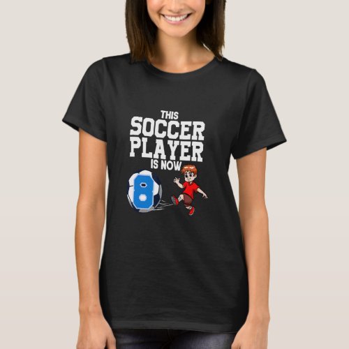 8 Year Old Soccer Player Boy Soccer Birthday  T_Shirt