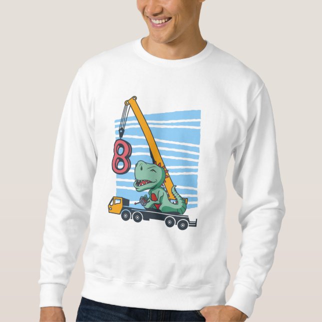 8 years 8th Birthday Mobile Crane Dinosaur Sweatshirt (Front)