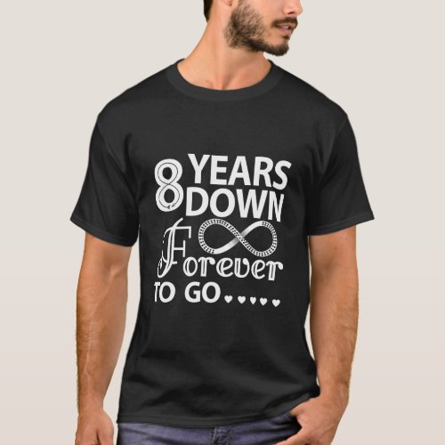 8 Years Down Forever To Go _ 8Th Wedding Anniversa T_Shirt