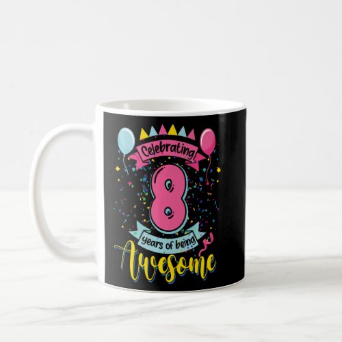 8 Years Of Being Awesome 8 Years Old 8th Birthday  Coffee Mug